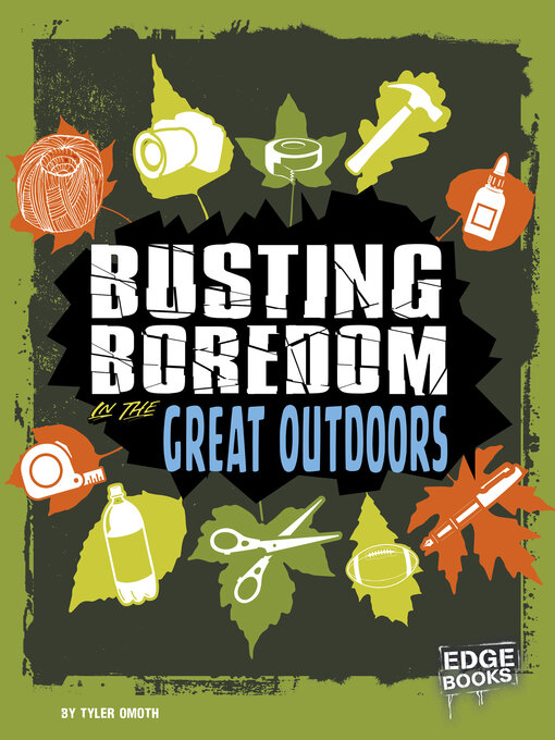 Title details for Busting Boredom in the Great Outdoors by Tyler Omoth - Available